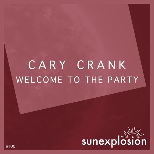 Cary Crank - Welcome to the Party [SUN100]